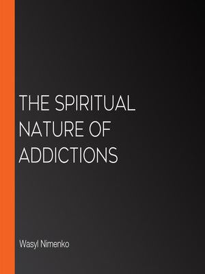 The Spiritual Nature of Addictions - Audiobook